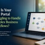 Why Is Your Web Portal Struggling to Handle Complex Business Workflows?
